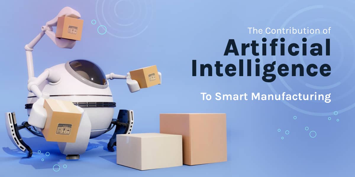 The Contribution of Artificial Intelligence to Smart Manufacturing