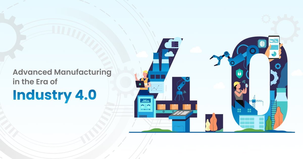 Advanced Manufacturing in the Era of Industry 4.0